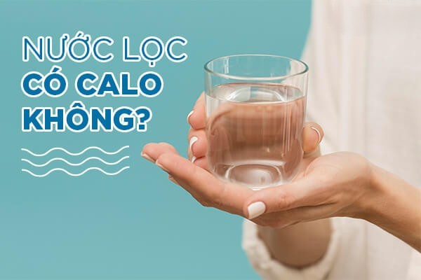 Nước lọc không có chứa calo